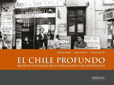 El Chile Profundo: Modelos Culturales De La Desigualdad Y Sus Resistencias