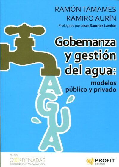 Gobernanza Y Gestión Del Agua : Modelos Público Y Privado