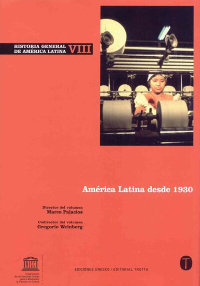 Historia General De América Latina VIII : América Latina Desde 1930