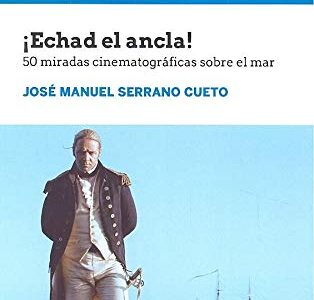 Echad El Ancla!: 50 Miradas Cinematográficas Sobre El Mar