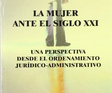 La Mujer Ante El Siglo XXI : Una Perspectiva Desde El Ordenamiento