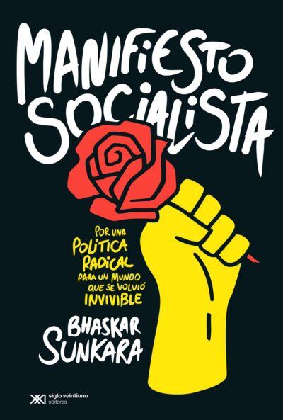 Manifiesto Socialista : Por Una Política Radical Para Un Mundo Que Se