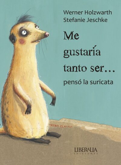 Me gustaría tanto ser... Pensó la suricata