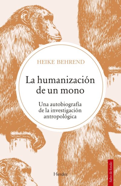 La Humanización De Un Mono: Una Autobiografía De La Investigación Antropológica