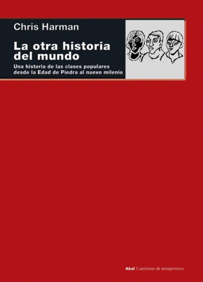 La Otra Historia Del Mundo : Una Historia De Las Clases Populares Des