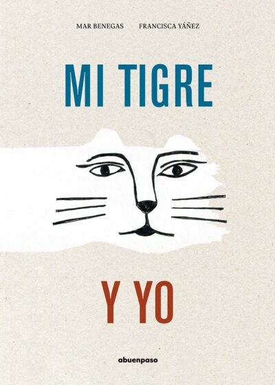 Mi Tigre Y Yo (Ilustrado Por Francisca Yáñez (Cl.))