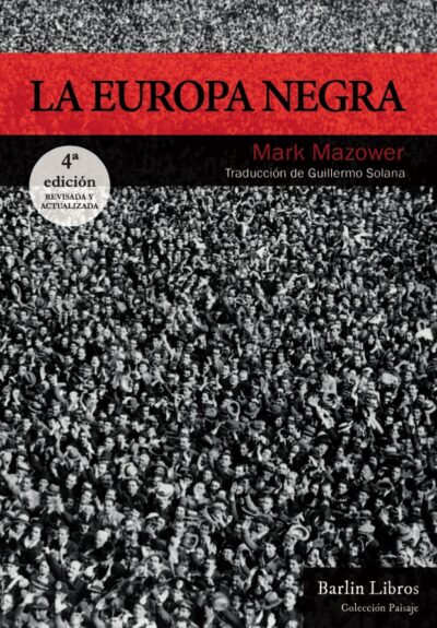 La Europa Negra : Desde La Gran Guerra Hasta La Caída Del Comunismo