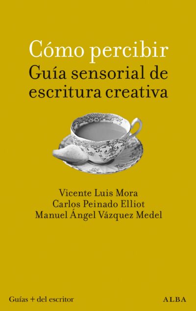 Como percibir: Guía sensorial de escritura creativa