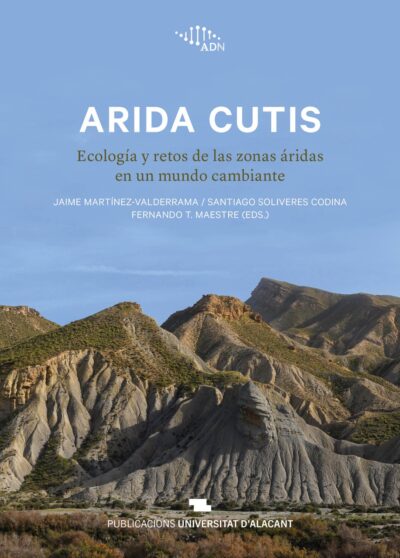 Arida Cutis : Ecología Y Retos De Las Zonas Áridas En Un Mundo Cambian