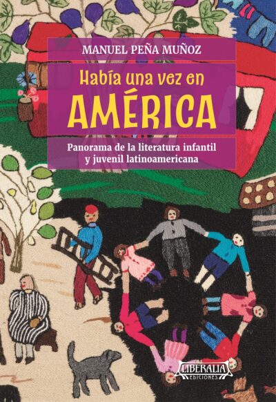 Había una vez en América: Panorama de la literatura infantil y juvenil latinoamericana