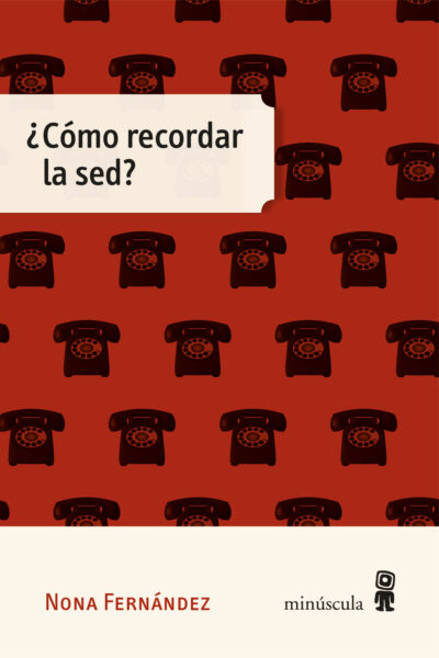 Como recordar la sed? - Nona Fernández