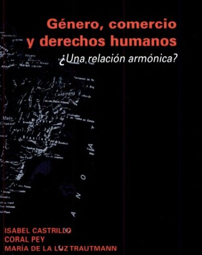 Género, comercio y derechos humanos : ¿una relación armónica?