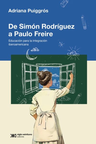 De Simón Rodríguez a Paulo Freire: Educación para la integración iberoamericana