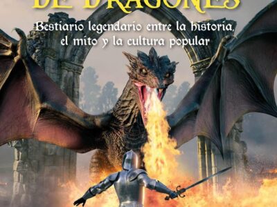 En tierra de dragones : bestiario legendario entre la historia, el mit